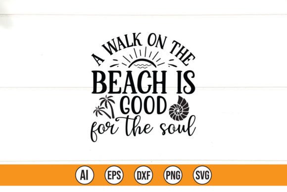 A Walk on the Beach is Good for the Soul