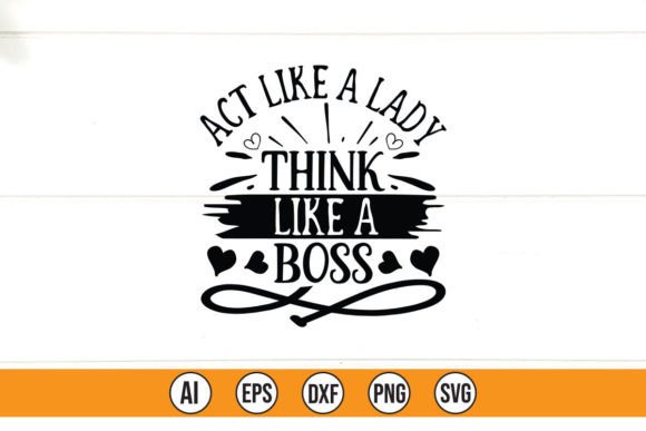 Act Like a Lady Think Like a Boss SVG Graphics
