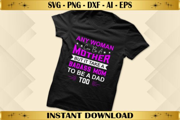 Any Woman Can Be a Mother but It Take Graphics
