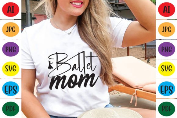 Ballet Mom Graphics for T-Shirt Designs