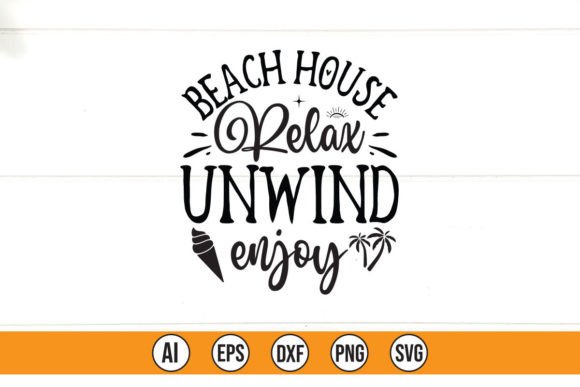 Beach House Relax Unwind Enjoy Graphics
