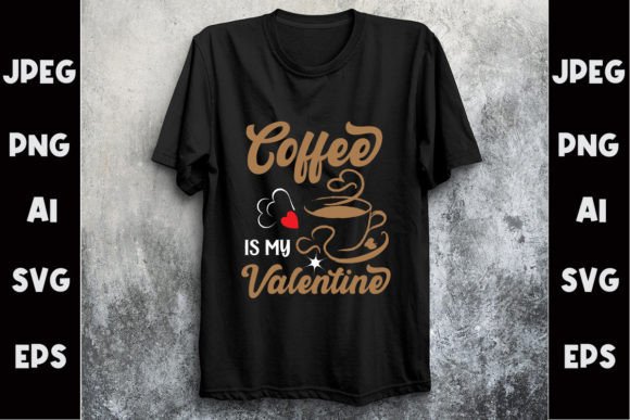 Coffee Is My Valentine SVG T-Shirt Design