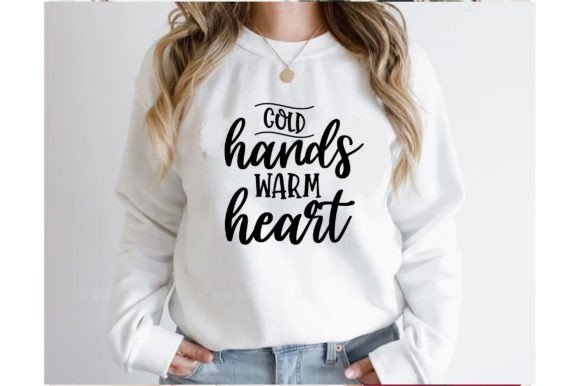 Cold Hands Warm Heart Graphics for T-Shirt Designs