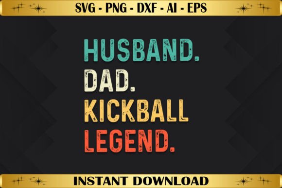 Husband Dad Kickball Legend Graphics