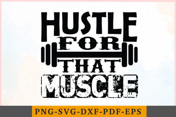 Hustle for That Muscle Graphics