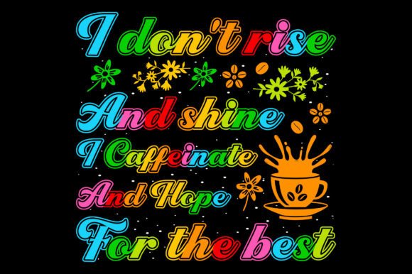 I Don't Rise and Coffee SVG Sublimation