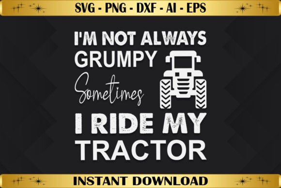 I m Not Always Grumpy Sometimes I Ride Graphics