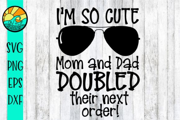I'm So Cute Mom Dad Doubled Twins SVG