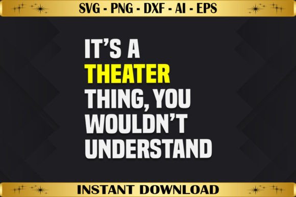 It's a Theater Thing You Wouldn't: Graphics & T-Shirt Designs