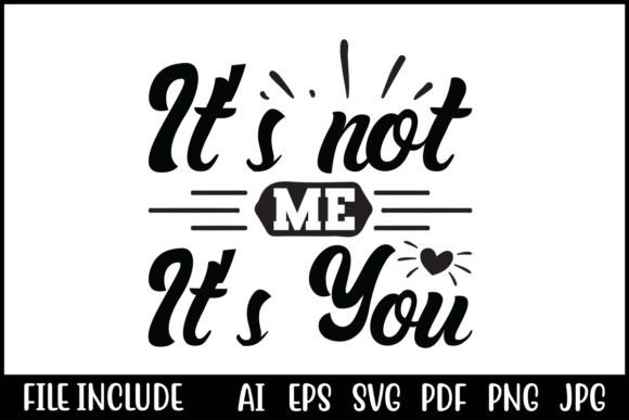 It’s Not Me, It’s You Graphics