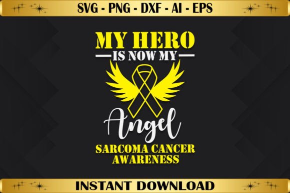 My Hero is Now My Angel Sarcoma Cancer Graphics