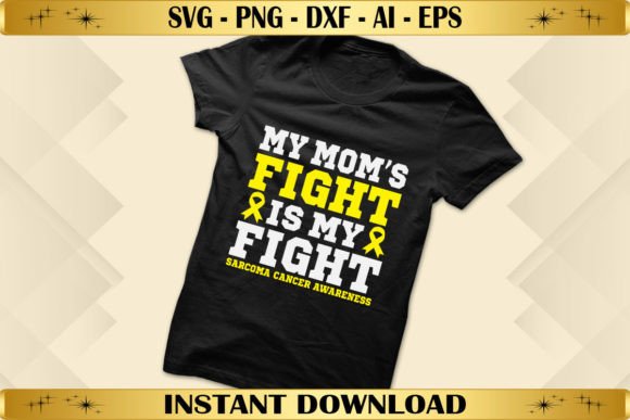 My Mom’s Fight is My Fight Sarcoma Graphics
