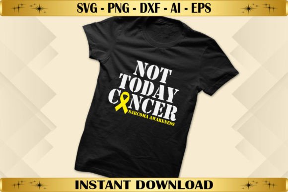 Not Today Cancer Sarcoma Awareness Graphics