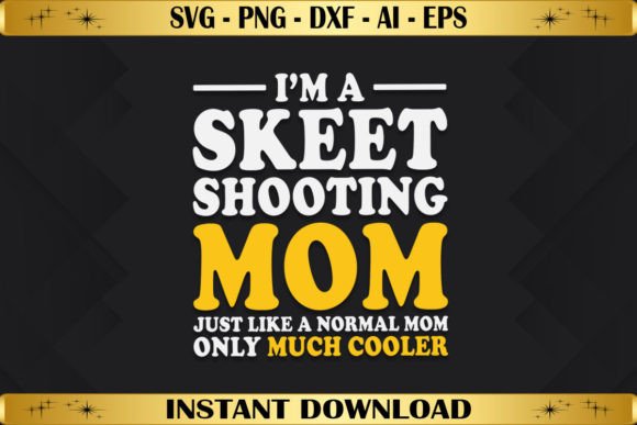Skeet Shooting Mom Only Much Cooler
