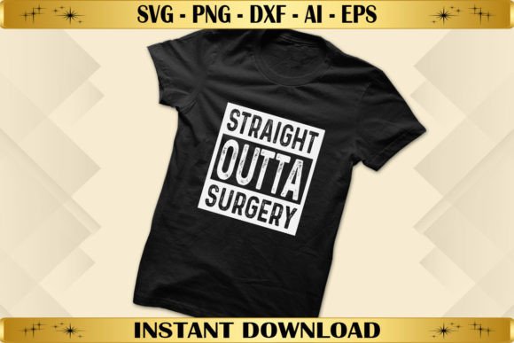 Straight Outta Surgery Graphics for T-Shirt Designs