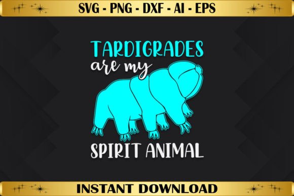 Tardigrades Are My Spirit Animal Graphics
