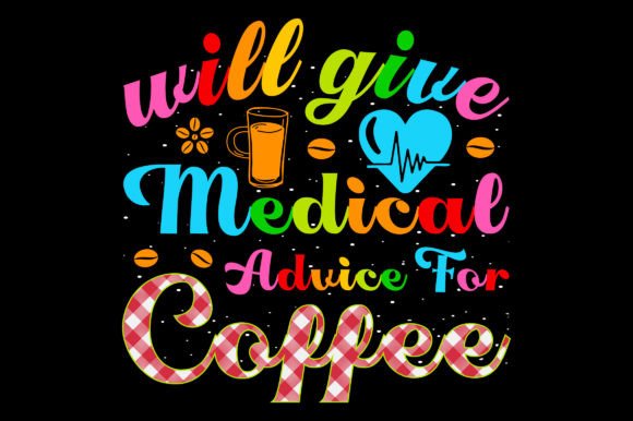 Will Give Medical Coffee SVG Graphics for T-Shirt Designs